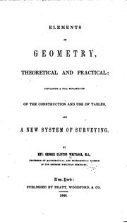 Cover of: Elements of geometry, theoretical and practical: containing a full explanation of the construction and use of tables, and a new system of surveying.