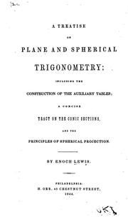 Cover of: A treatise on plane and spherical trigonometry: including the construction of the auxiliary tables; a concise tract on the conic sections, and the principles of spherical projection.