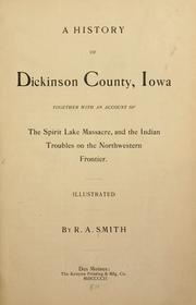 Cover of: A history of Dickinson County, Iowa: together with an account of the Spirit Lake massacre, and the Indian troubles on the northwestern frontier ...