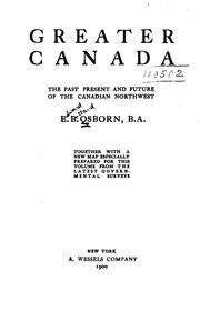 Cover of: Greater Canada: the past, present and future of the Canadian North-west