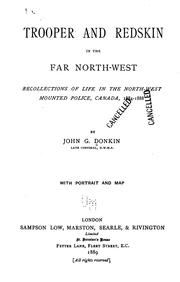 Cover of: Trooper and Redskin in the far North-West: recollections of life in the North-West Mounted Police, Canada, 1884-1888