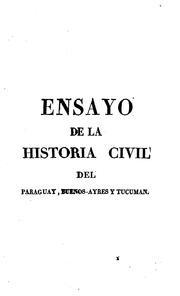 Cover of: Ensayo de la historia civil del Paraguay, Buenos-Ayres y Tucuman