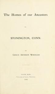 The homes of our ancestors in Stonington, Conn by Grace Denison Wheeler