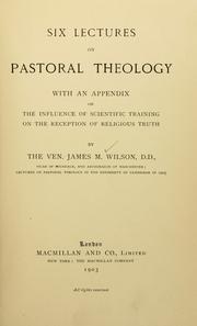 Cover of: Six lectures on pastoral theology by Wilson, J. M.