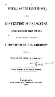 Journal of the proceedings of the convention of delegates by Connecticut. Constitutional Convention