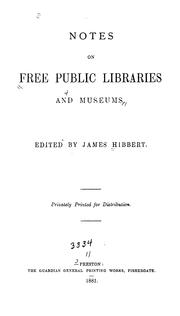 Cover of: Notes on free public libraries and museums. | James Hibbert