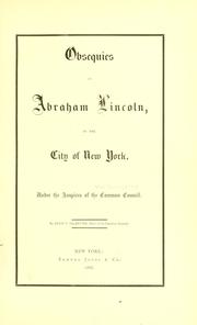 Obsequies of Abraham Lincoln, in the City of New York, under the auspices of the Common Council by New York (N.Y.) Common Council.