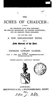 Cover of: The riches of Chaucer: in which his impurities have been expunged; his spelling modernised; his rhythm accentuated and his obsolete terms explained; also have been added a few explanatory notes and a new memoir of the poet.