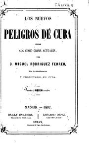 Cover of: Los nuevos peligros de Cuba entre sus cinco crisis actuales by Miguel Rodríguez-Ferrer