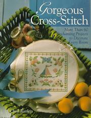 Cover of: Gorgeous cross-stitch: more than 60 enchanting projects to decorate every room