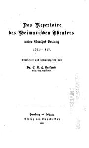 Cover of: Das Repertoire des Weimarischen Theaters unter Goethes Leitung 1791-1817. by C. A. H. Burkhardt