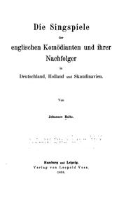 Cover of: Die Singspiele der englischen Komödianten und ihrer Nachrolger in Deutschland, Holland und Skandinavien.