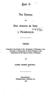The dramas of Don Antonio de Solís y Rivadeneyra .. by Daniel Ernest Martell