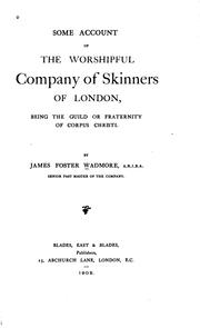 Some account of the worshipful Company of Skinners of London by James Foster Wadmore