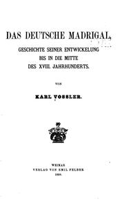 Cover of: Das deutsche Madrigal, Geschichte seiner Entwickelung bis in die Mitte des xviii. Jahrhunderts.