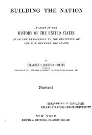 Cover of: Building the nation: events in the history of the United States from the revolution to the beginning of the war between the states