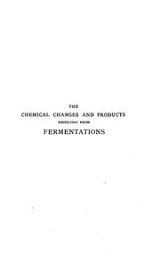 Cover of: chemical changes and products resulting from fermentations | Robert Henry Aders Plimmer