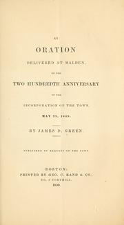 Cover of: An oration delivered at Malden, on the two hundredth anniversary of the incorporation of the town, May 23, 1849 by James D. Green