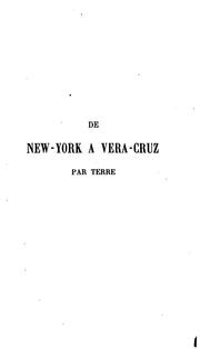 Cover of: Voyage au Mexique, de New York à Vera-Cruz, en suivant les routes de terre