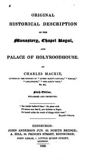 Cover of: Original historical description of the monastery, chapel royal, and palace of Holyroodhouse. by Mackie, Charles