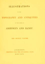 Cover of: Illustrations of the topography and antiquities of the shires of Aberdeen and Banff.