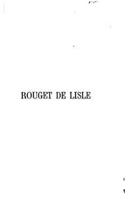 Rouget de Lisle, son oeuvre--sa vie by Julien Tiersot