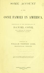 Cover of: Some account of the Cone family in America: principally of the descendants of Daniel Cone, who settled in Haddam, Connecticut, in 1662.  Comp. by William Whitney Cone...
