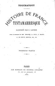Cover of: Histoire de France tintamarresque: depuis les temps les plus reculés jusqu'à nos jours.