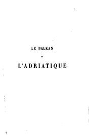 Cover of: Le Balkan et l'Adriatique by Albert Dumont, Albert Dumont