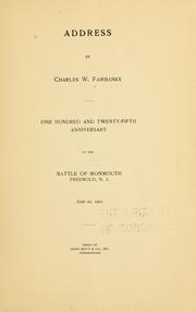 Cover of: Address by Charles W. Fairbanks: one hundred and twenty-fifth anniversary of the battle of Monmouth, Freehold, N.J., June 27, 1903.