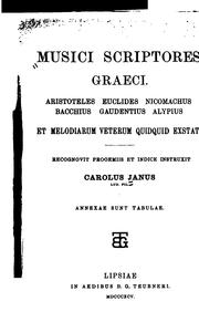 Cover of: Musici scriptores graeci.: Aristoteles, Euclides, Nicomachus, Bacchius, Gaudentius, Alypius et melodiarum veterum quidquid exstat.