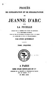 Cover of: Procès de condamnation et de réhabilitation de Jeanne d'Arc, dite La Pucelle