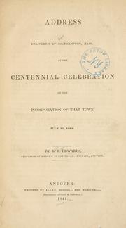 Cover of: Address delivered at Southampton, Mass.: at the centennial celebration of the incorporation of that town, July 23, 1841
