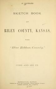 Cover of: An illustrated sketch book of Riley county, Kansas, the "Blue ribbon county" by 
