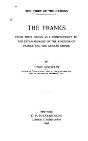 Cover of: The Franks: from their origin as a confederacy to the establishment of the kingdom of France and the German empire