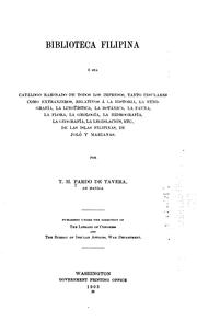 Cover of: Biblioteca filipina: ó sea, Catálogo razonado de todos los impresos, tanto insulares como extranjeros, relativos á la historia, la etnografía, la lingüística, la botánica, la fauna, la flora, la geología, la hidrografía, la geografía, la legislación, etc., de las islas Filipinas, de Joló y Marianas