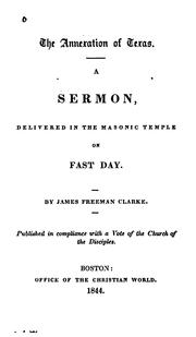Cover of: The annexation of Texas.: A sermon, delivered in the Masonic temple on fast day.