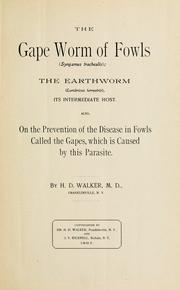 Cover of: The gape worm of fowls (Syngamus trachealis) by Walker, H. D.