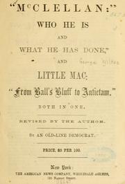 Cover of: "McClellan:" who he is and "what he has done,": and little Mac: "From Ball's Bluff to Antietam."  Both in one.  Revised by the author.