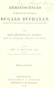 Reminiscences of the life and labours of Dugald Buchanan, formerly teacher and evangelist at Rannoch, Perthshire by Sinclair, A. Rev.