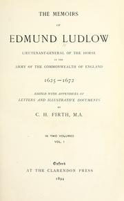 Cover of: The memoirs of Edmund Ludlow, lieutenant-general of the horse in the army of the commonwealth of England, 1625-1672