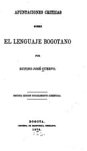 Cover of: Apuntaciones criticas sobre el lenguaje bogotano by Rufino José Cuervo
