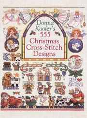 Cover of: Donna Kooler's 555 Christmas Cross-Stitch Designs by Donna Kooler