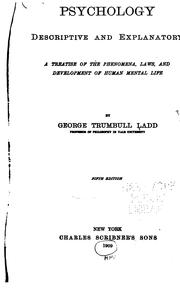 Cover of: Psychology, descriptive and explanatory: a treatise of the phenomena, laws, and development of human mental life