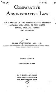 Cover of: Comparative administrative law: an analysis of the administrative systems, national and local, of the United States, England, France and Germany