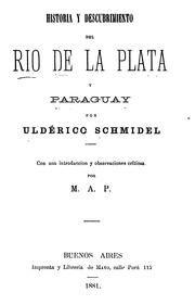 Historia y descubrimiento del Rio de la Plata y Paraguay by Ulrich Schmidel