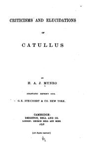 Cover of: Criticisms and elucidations of Catullus by Hugh Andrew Johnstone Munro
