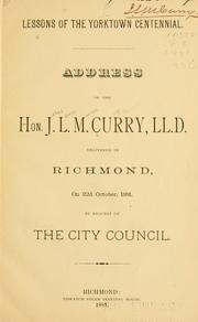 Cover of: Lessons of the Yorktown centennial.: Address of the Hon. J.L.M. Curry, LL. D.