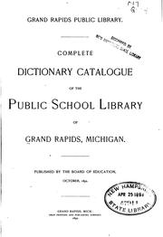 Cover of: Complete dictionary catalogue of the Public school library of Grand Rapids, Michigan.