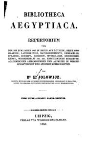 Cover of: Bibliotheca Aegyptiaca.: Repertorium über die bis zum Jahre 1857 in Bezug auf Ägypten, seine Geographie, Landeskunde, Naturgeschichte, Denkmäler, Sprache, Schrift, Religion, Mythologie, Geschichte, Kunst, Wissenschaft etc. etc. erschienenen Schriften, academischen Abhandlungen und Aufsätze in Wissenschaftlichen und anderen Zeitschriften.